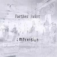 Farther Paint : Impression